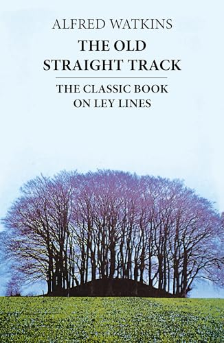The Old Straight Track: The classic book on ley lines von Little, Brown Book Group