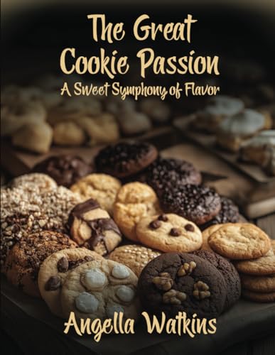 The Great Cookie Passion: A Sweet Symphony of Flavor The Great Cookie Passion: A Sweet Symphony of Flavor von Amazon Writing & Publishers