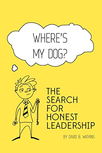 Where's my dog? The search for honest leadership. von Wm Consulting