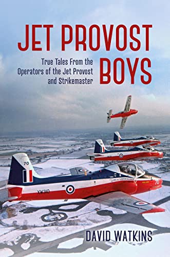Jet Provost Boys: True Tales from the Operators of the Jet Provost and Strikemaster von Grub Street Publishing