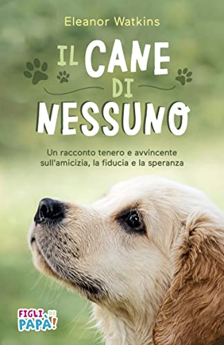 Il cane di nessuno. Un racconto tenero e avvincente sull'amicizia, la fiducia e la speranza. Ediz. ad alta leggibilità von Eternity