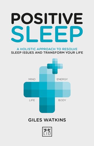 Positive Sleep: A Holistic Approach to Resolve Sleep Issues and Transform Your Life (Positive Wellbeing) von Lid Publishing