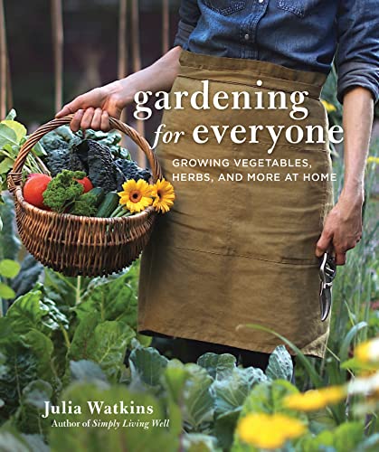 Gardening For Everyone: Growing Vegetables, Herbs, and More at Home