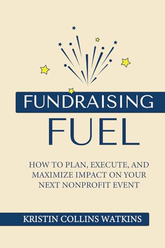 Fundraising Fuel: How to Plan, Execute, and Maximize Impact on Your Next Nonprofit Event Fundraising Fuel: How to Plan, Execute, and Maximize Impact on Your Next Nonprofit Event von Jones Media Publishing