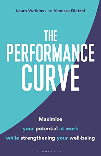 The Performance Curve: Maximize Your Potential at Work while Strengthening Your Well-being von Bloomsbury
