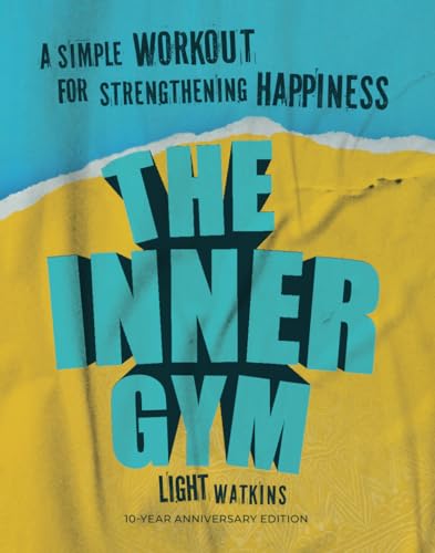 The Inner Gym: A Simple Workout For Strengthening Happiness von L&G Publishing