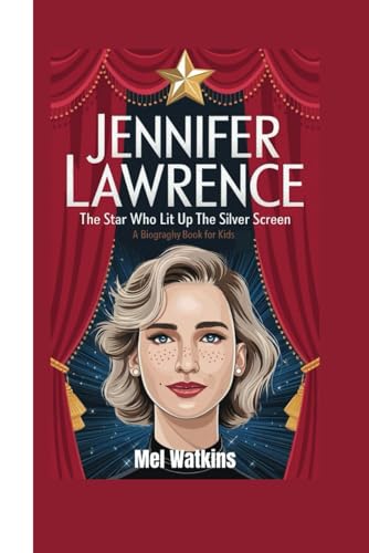 JENNIFER LAWRENCE: The Star Who Lit Up the Silver Screen (A Biography Book for Kids) von Independently published