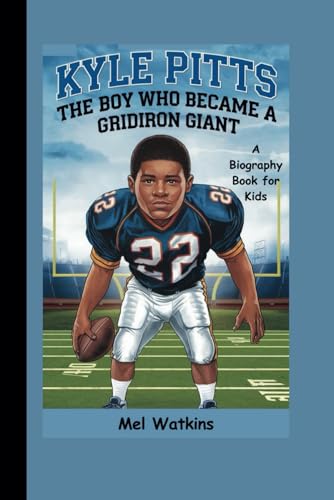 KYLE PITTS: The Boy Who Became a Gridiron Giant (A Biography Book for Kids) von Independently published