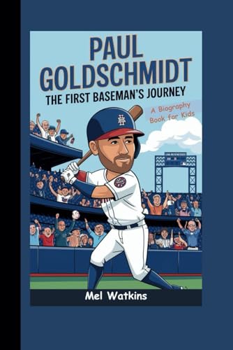 PAUL GOLDSCHMIDT: The First Baseman's Journey (A Biography Book for Kids)