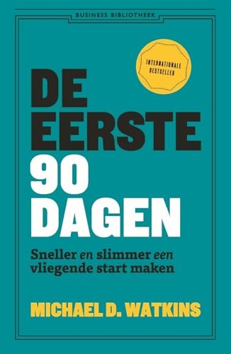 De eerste 90 dagen: sneller en slimmer een vliegende start maken von Business Contact