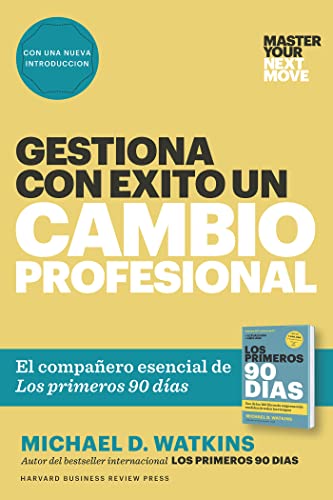Gestiona Con Éxito Un Cambio Profesional: El Compañero Esencial de Los Primeros 90 Días von Reverte