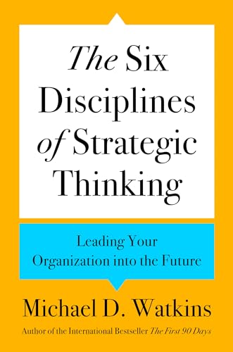 The Six Disciplines of Strategic Thinking: Leading Your Organization into the Future von Harper Business