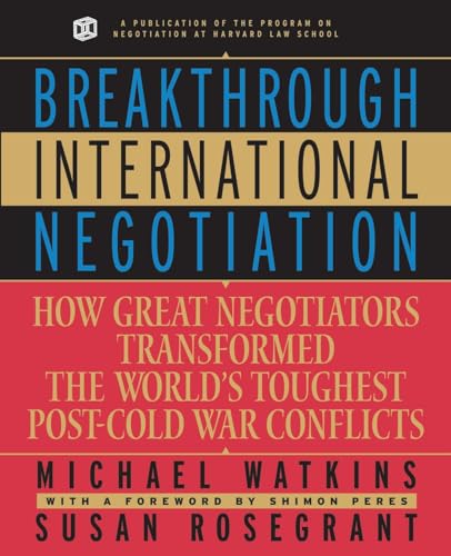 Breakthrough International Negotiation: How Great Negotiators Transformed the World's Toughest Post-Cold War Conflicts von Wiley