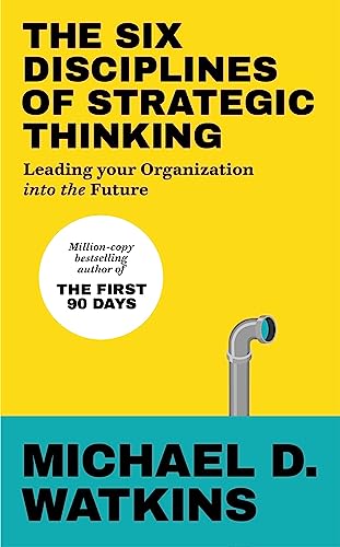 The Six Disciplines of Strategic Thinking: Leading Your Organization Into the Future (Ebury Edge) The Six Disciplines of Strategic Thinking: Leading Your Organization Into the Future (Ebury Edge) von Random House UK Ltd
