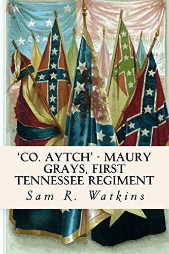 'Co. Aytch' - Maury Grays, First Tennessee Regiment