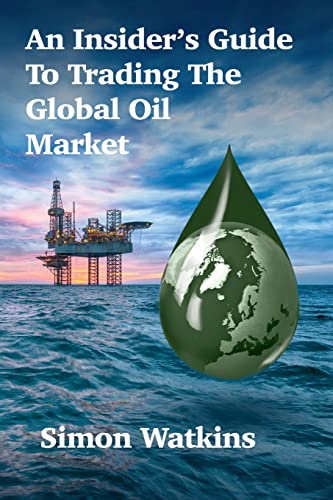 An Insider’s Guide To Trading The Global Oil Market von ADVFN Books