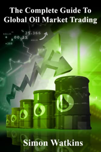The Complete Guide To Global Oil Market Trading