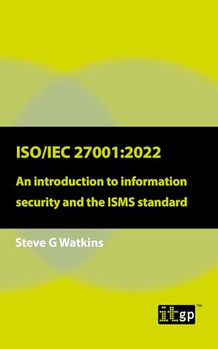ISO/IEC 27001;2022: An Introduction to Information Security and the ISMS Standard