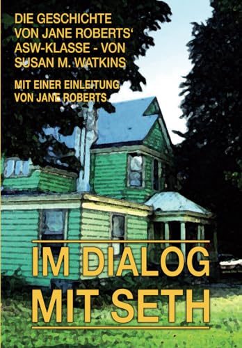 IM DIALOG MIT SETH: Die Geschichte von Jane Roberts' ASW-Klasse