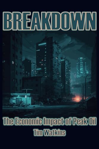 Breakdown: The economic impact of peak oil von Independently published