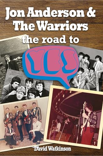 Jon Anderson & the Warriors: The Road to Yes von Sonicbond Publishing