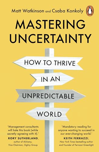 Mastering Uncertainty: How to Thrive in an Unpredictable World von Random House Business