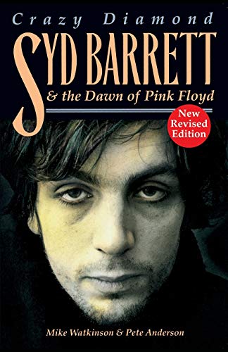 Syd Barrett: Crazy Diamond: The Dawn of Pink Floyd (Revised)