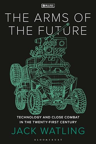 Arms of the Future, The: Technology and Close Combat in the Twenty-First Century (New Perspectives on Defence and Security) von Bloomsbury Academic