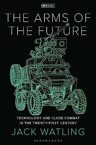 Arms of the Future, The: Technology and Close Combat in the Twenty-First Century (New Perspectives on Defence and Security) von Bloomsbury Academic