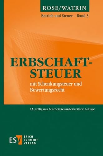 Erbschaftsteuer: mit Schenkungsteuer und Bewertungsrecht (Betrieb und Steuer, Band 3)