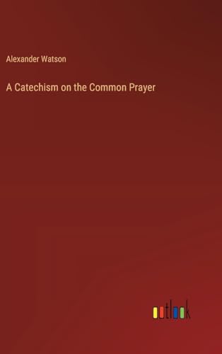 A Catechism on the Common Prayer von Outlook Verlag