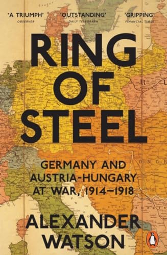 Ring of Steel: Germany and Austria-Hungary at War, 1914-1918 von Penguin