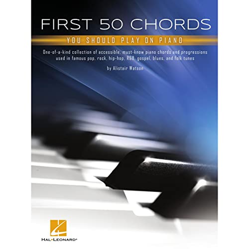 First 50 Chords You Should Play on Piano: Learn to Play Basic Chords With Great Song