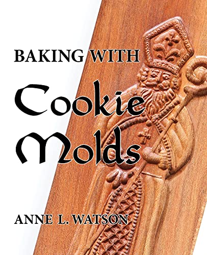 Baking with Cookie Molds: Secrets and Recipes for Making Amazing Handcrafted Cookies for Your Christmas, Holiday, Wedding, Tea, Party, Swap, Exchange, or Everyday Treat Baking with Cookie Molds: Secrets and Recipes for Making Amazing Handcrafted Cookies for Your Christmas, Holiday, Wedding, Tea, Party, Swap, Exchange, or Everyday Treat von Shepard Publications