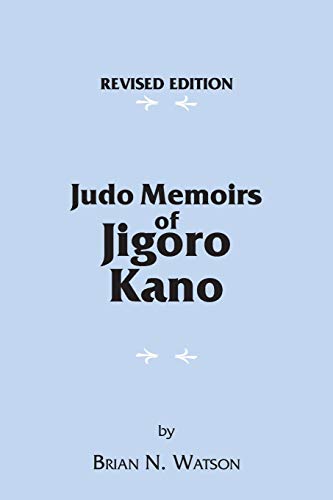 Judo Memoirs of Jigoro Kano: Early History of Judo