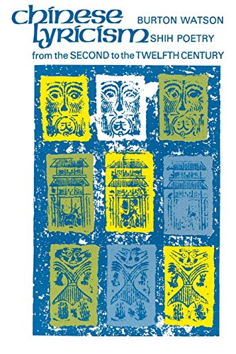 Chinese Lyricism: Shih Poetry from the Second to the Twelfth Century von Columbia University Press