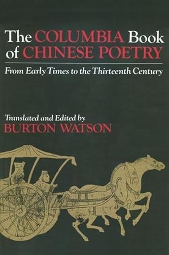 The Columbia Book of Chinese Poetry: From Early Times to the Thirteenth Century (Translations from the Oriental Classics) von Columbia University Press