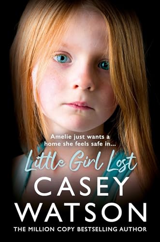 Little Girl Lost: The gripping 2024 fostering memoir from the Sunday Times bestselling author Casey Watson