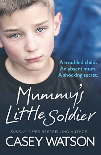 Mummy’s Little Soldier: A troubled child. An absent mum. A shocking secret. von HarperImpulse