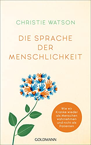 Die Sprache der Menschlichkeit: Wie wir Kranke wieder als Menschen wahrnehmen und nicht als Patienten