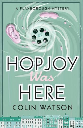 Hopjoy Was Here (A Flaxborough Mystery, Band 3) von Farrago