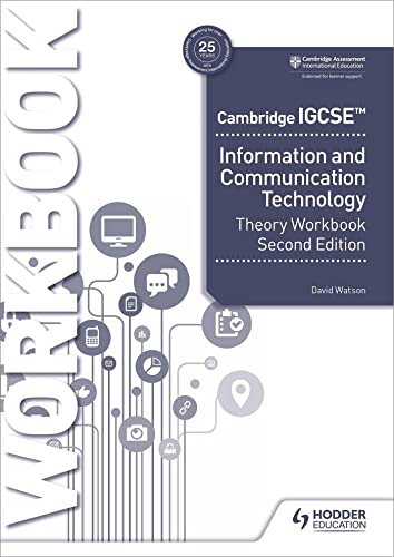 Cambridge IGCSE Information and Communication Technology Theory Workbook Second Edition: Hodder Education Group Cambridge IGCSE Information and Communication Technology Theory Workbook Second Edition: Hodder Education Group