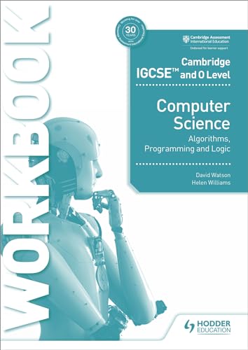 Cambridge IGCSE and O Level Computer Science Algorithms, Programming and Logic Workbook: Hodder Education Group