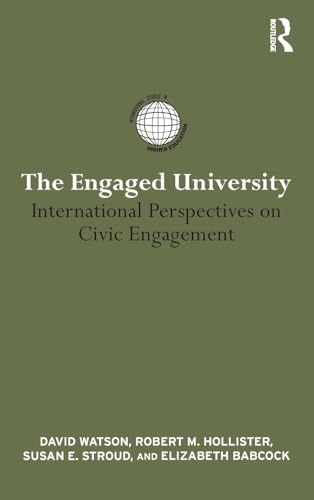 The Engaged University: International Perspectives on Civic Engagement (International Studies in Higher Education)