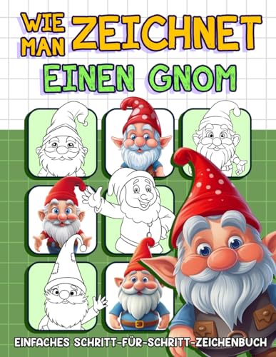 Wie Man Zeichnet Einen Gnom: Schritt-für-Schritt und einfache Illustrationen, um magische Charaktere zu zeichnen. Perfektes Geschenk zum Geburtstag und zu Weihnachten