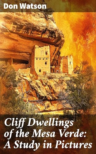 Cliff Dwellings of the Mesa Verde von Anson Street Press