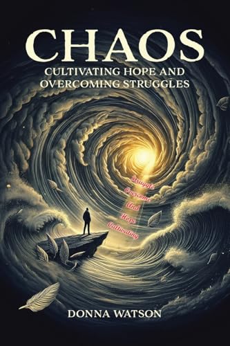 Chaos: Cultivating Hope and Overcoming Struggles von Tellwell Talent
