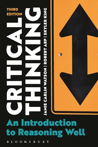 Critical Thinking: An Introduction to Reasoning Well