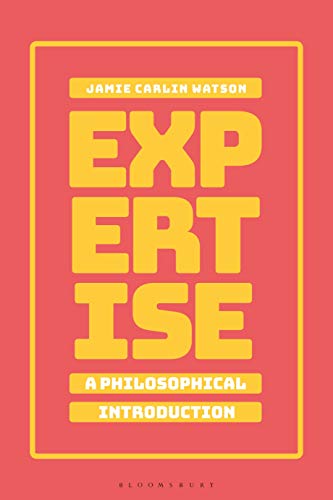 Expertise: A Philosophical Introduction von Bloomsbury