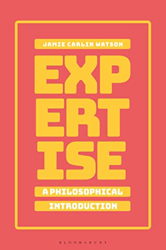 Expertise: A Philosophical Introduction von Bloomsbury Academic